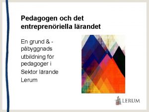 Pedagogen och det entreprenriella lrandet En grund pbyggnads