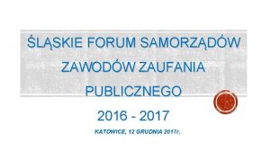 LSKIE FORUM SAMORZDW ZAWODW ZAUFANIA PUBLICZNEGO 2016 2017