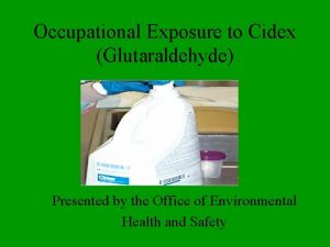 Occupational Exposure to Cidex Glutaraldehyde Presented by the