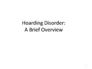 Hoarding Disorder A Brief Overview 1 Definition Compulsive