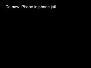 Do now Phone in phone jail Assignment 1