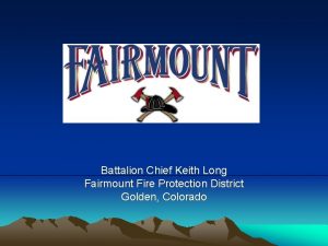 Battalion Chief Keith Long Fairmount Fire Protection District
