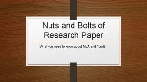 Nuts and Bolts of Research Paper What you