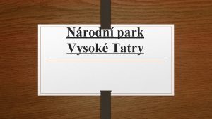 Nrodn park Vysok Tatry Hlavn znak parku Kde