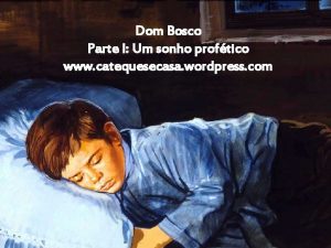 Dom Bosco Parte I Um sonho proftico www