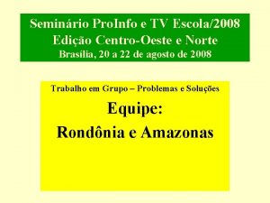 Seminrio Pro Info e TV Escola2008 Edio CentroOeste