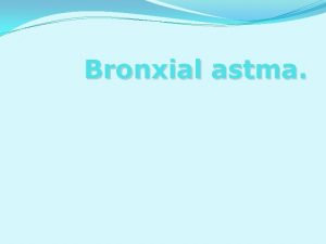 Bronxial astma Bronxial astma tnffs sisteminin xroniki infeksionallergik