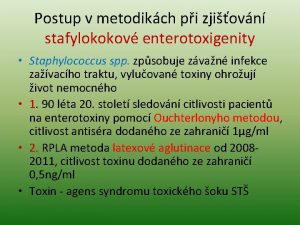 Postup v metodikch pi zjiovn stafylokokov enterotoxigenity Staphylococcus