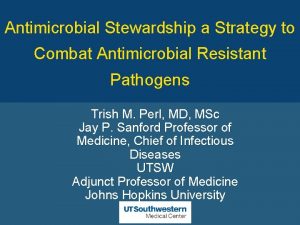 Antimicrobial Stewardship a Strategy to Combat Antimicrobial Resistant