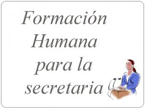 Formacin Humana para la secretaria Problemas Actuales Generacionales