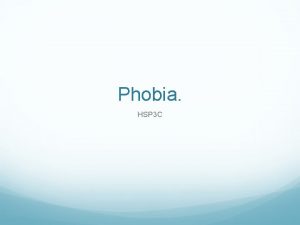 Phobia HSP 3 C What is a phobia