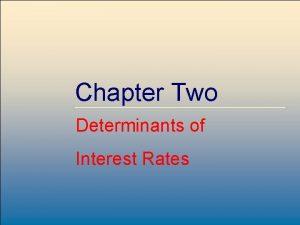 Chapter Two Determinants of Interest Rates Mc GrawHill