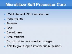 Microblaze Soft Processor Core 32 bit Harvard RISC