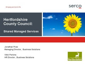 Hertfordshire County Council Shared Managed Services Jonathan Prew