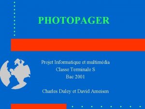 PHOTOPAGER Projet Informatique et multimdia Classe Terminale S