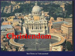 Christendom Sint Pieter in Vaticaanstad Ontstaan Christendom Het
