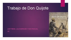 Trabajo de Don Quijote JUDIT REINA JULIA MARQUEZ