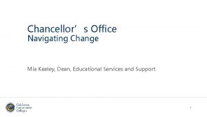 Chancellors Office Navigating Change Mia Keeley Dean Educational