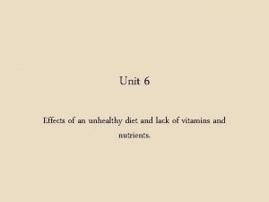 Unit 6 Effects of an unhealthy diet and