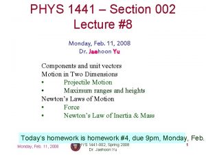 PHYS 1441 Section 002 Lecture 8 Monday Feb