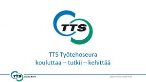 TTS Tytehoseura kouluttaa tutkii kehitt TTS Missio TTS