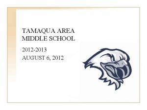 TAMAQUA AREA MIDDLE SCHOOL 2012 2013 AUGUST 6