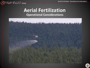 Aerial Fertilization Operational Considerations Aerial Fertilization Operational Considerations