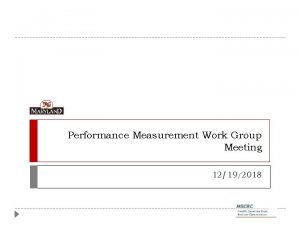 Performance Measurement Work Group Meeting 12192018 Guiding Principles