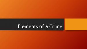 Elements of a Crime Six Elements of a