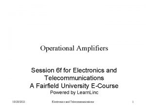 Operational Amplifiers Session 6 f for Electronics and