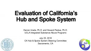 Evaluation of Californias Hub and Spoke System Darren