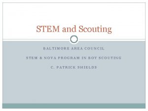 STEM and Scouting BALTIMORE AREA COUNCIL STEM NOVA