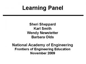 Learning Panel Sheri Sheppard Karl Smith Wendy Newstetter