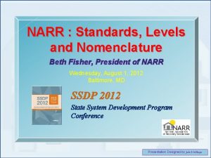 NARR Standards Levels and Nomenclature Beth Fisher President