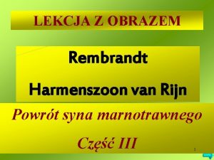 LEKCJA Z OBRAZEM Rembrandt Harmenszoon van Rijn Powrt