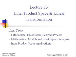 Lecture 13 Inner Product Space Linear Transformation Last