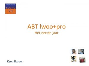 ABT lwoopro Het eerste jaar Kees Blaauw De