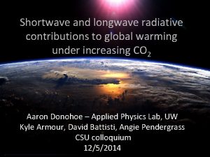 Shortwave and longwave radiative contributions to global warming