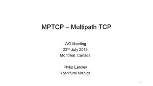 MPTCP Multipath TCP WG Meeting 22 nd July