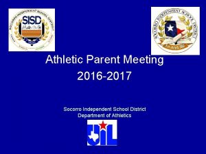 Athletic Parent Meeting 2016 2017 Socorro Independent School