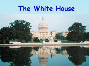 The White House White House History For more