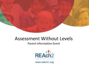 Assessment Without Levels Parent Information Event Why the
