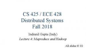 CS 425 ECE 428 Distributed Systems Fall 2018