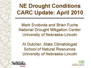 NE Drought Conditions CARC Update April 2010 Mark