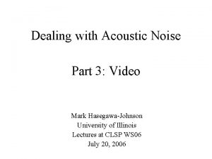 Dealing with Acoustic Noise Part 3 Video Mark