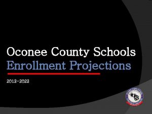 Oconee County Schools Enrollment Projections 2012 2022 System