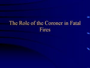 The Role of the Coroner in Fatal Fires