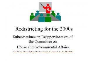 Redistricting for the 2000 s Subcommittee on Reapportionment