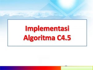 Implementasi Algoritma C 4 5 Attribut Keputusan Attribut