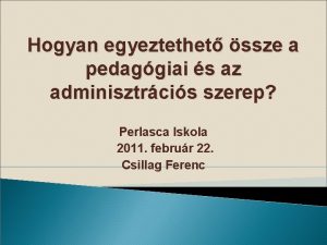 Hogyan egyeztethet ssze a pedaggiai s az adminisztrcis